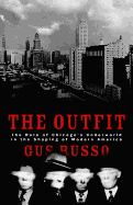 The Outfit: The Role of the Chicago Underworld in the Shaping of Modern America