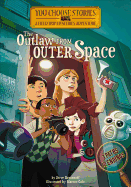 The Outlaw from Outer Space: An Interactive Mystery Adventure