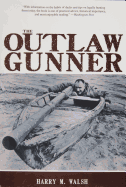 The Outlaw Gunner - Walsh, Harry M