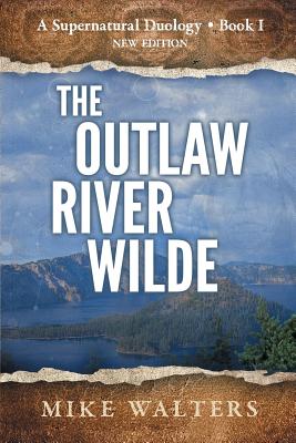 The Outlaw River Wilde - Walters, Mike