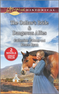 The Outlaw's Bride & Dangerous Allies - Palmer, Catherine, and Ryan, Renee