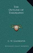 The Outline of Theosophy - Leadbeater, C W