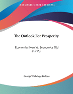 The Outlook for Prosperity: Economics New vs. Economics Old (1915)