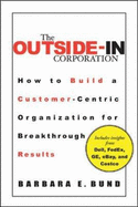 The Outside-In Corporation: How to Build a Customer-Centric Organization for Breakthrough Results