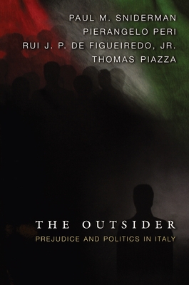 The Outsider: Prejudice and Politics in Italy - Sniderman, Paul M, and Peri, Pierangelo, and de Figueiredo, Rui J P