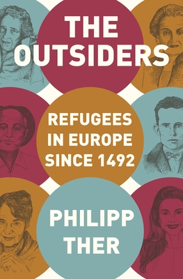 The Outsiders: Refugees in Europe Since 1492 - Ther, Philipp, and Riemer, Jeremiah (Translated by)