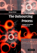 The Outsourcing Process: Strategies for Evaluation and Management