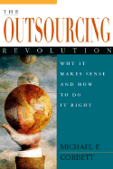 The Outsourcing Revolution: Why It Makes Sense and How to Do It Right