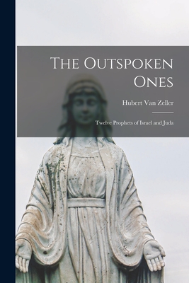 The Outspoken Ones; Twelve Prophets of Israel and Juda - Van Zeller, Hubert 1905-1984 (Creator)