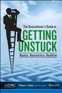 The Overachievers Guide to Getting Unstuck: Replan, Reprioritize, Reaffirm