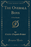 The Overall Boys: A First Reader (Classic Reprint)