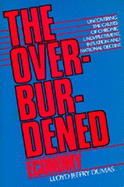 The Overburdened Economy: Uncovering the Causes of Chronic Unemployment, Inflation, and National Decline