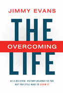 The Overcoming Life with Study Guide: As a Believer, Victory Belongs to You. But You Still Have to Claim It.