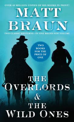 The Overlords and the Wild Ones: Two Classic Westerns - Braun, Matt