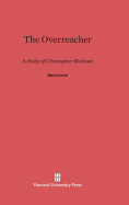 The Overreacher: A Study of Christopher Marlowe - Levin, Harry