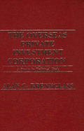 The Overseas Private Investment Corporation: A Study in Political Risk - Brennglass, Alan C