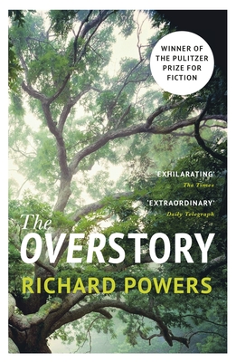 The Overstory: The million-copy global bestseller and winner of the Pulitzer Prize for Fiction - Powers, Richard