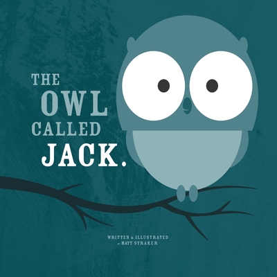 The Owl Called Jack - Straker, Matt