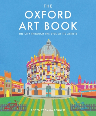 The Oxford Art Book: The city through the eyes of its artists - Bennett, Emma (Editor)