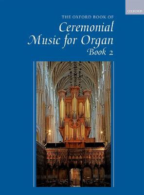 The Oxford Book of Ceremonial Organ Music: Book 2 - Gower, Robert (Editor)