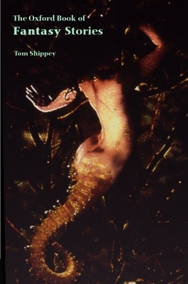 The Oxford Book of Fantasy Stories - Shippey, Tom (Selected by)
