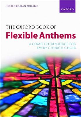 The Oxford Book of Flexible Anthems - Bullard, Alan (Editor)