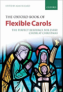 The Oxford Book of Flexible Carols: The Perfect Resource for Every Choir at Christmas