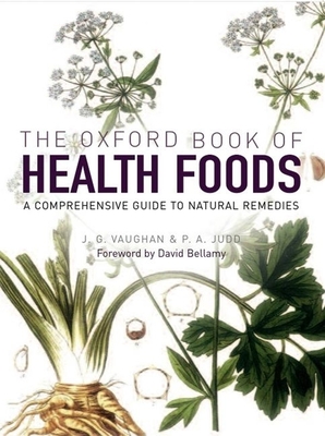 The Oxford Book of Health Foods - Vaughan, J G, and Judd, P A, and Bellamy, David (Foreword by)