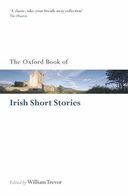 The Oxford Book of Irish Short Stories - Trevor, William (Editor)