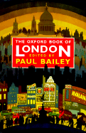 The Oxford Book of London - Bailey, Paul, Mr. (Editor)