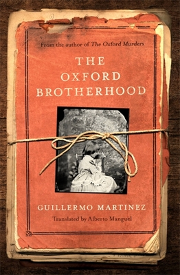 The Oxford Brotherhood - Martinez, Guillermo, and Manguel, Alberto (Translated by)