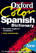 The Oxford Color Spanish Dictionary: Spanish-English, English-Spanish; Espaol-Ingls, Ingls-Espaol