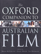 The Oxford Companion to Australian Film - McFarlane, Brian (Editor), and Mayer, Geoff, Professor (Editor), and Bertrand, Ina (Editor)