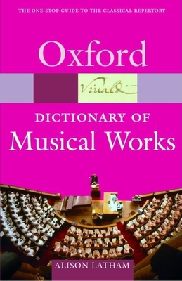 The Oxford Dictionary of Musical Works - Latham, Alison (Editor)