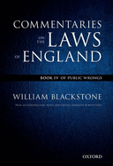 The Oxford Edition of Blackstone's: Commentaries on the Laws of England: Book IV: Of Public Wrongs