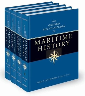 The Oxford Encyclopedia of Maritime History: A Four-Volume Set - Hattendorf, John B (Editor)