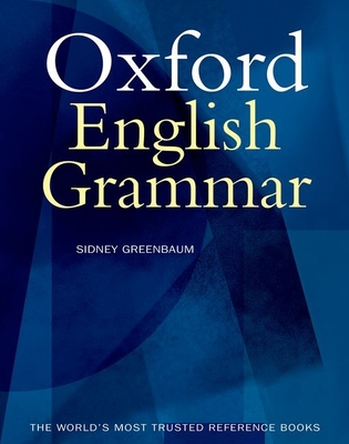 The Oxford English Grammar - Greenbaum, Sidney