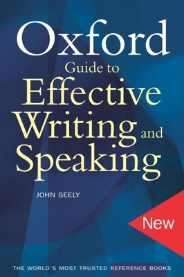 The Oxford Guide to Effective Writing and Speaking - Seely, John