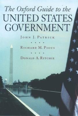 The Oxford Guide to the United States Government - Patrick, John J, and Pious, Richard M, and Ritchie, Donald A