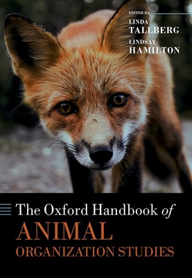 The Oxford Handbook of Animal Organization Studies - Tallberg, Linda (Editor), and Hamilton, Lindsay (Editor)