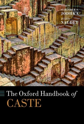 The Oxford Handbook of Caste - Jodhka, Surinder S. (Volume editor), and Naudet, Jules (Volume editor)