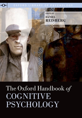 The Oxford Handbook of Cognitive Psychology - Reisberg, Daniel (Editor)