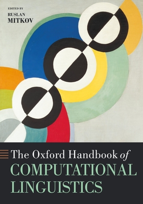 The Oxford Handbook of Computational Linguistics - Mitkov, Ruslan (Editor)