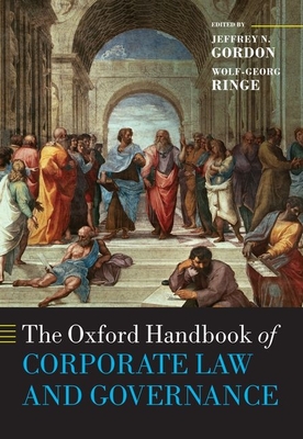 The Oxford Handbook of Corporate Law and Governance - Gordon, Jeffrey N, and Ringe, Wolf-Georg