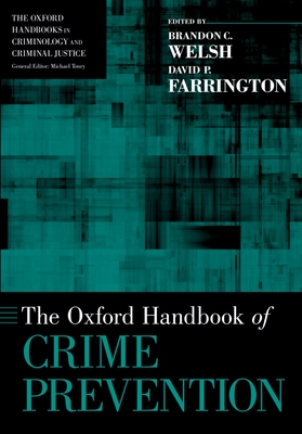 The Oxford Handbook of Crime Prevention - Welsh, Brandon C., and Farrington, David P.