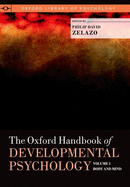 The Oxford Handbook of Developmental Psychology, Vol. 1: Body and Mind