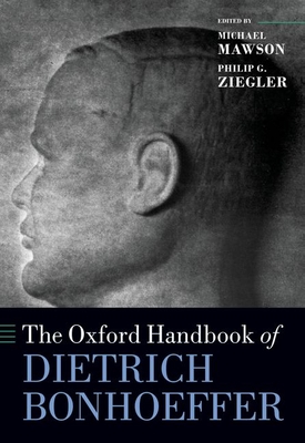 The Oxford Handbook of Dietrich Bonhoeffer - Mawson, Michael (Editor), and Ziegler, Philip G. (Editor)