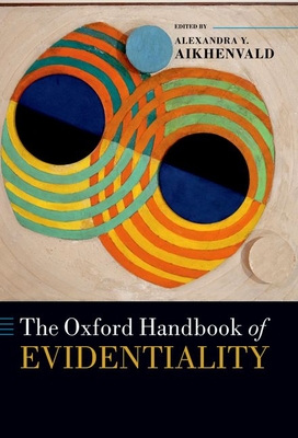 The Oxford Handbook of Evidentiality - Aikhenvald, Alexandra (Editor)