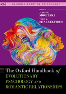 The Oxford Handbook of Evolutionary Psychology and Romantic Relationships