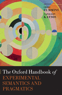 The Oxford Handbook of Experimental Semantics and Pragmatics